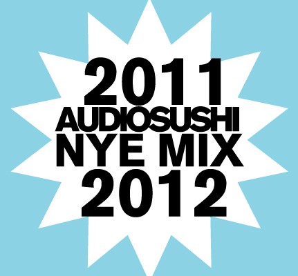 NEW AUDIOSUSHI NYE MIX 